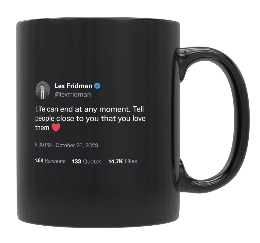 Lex Fridman - Life Can End at Any Moment-tweet on mug