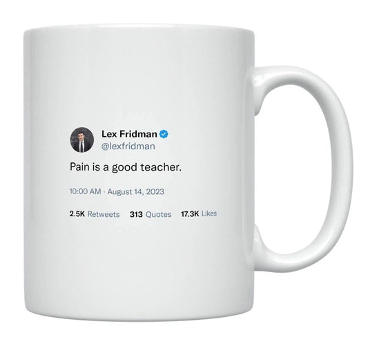 Lex Fridman - Pain Is a Good Teacher- mug