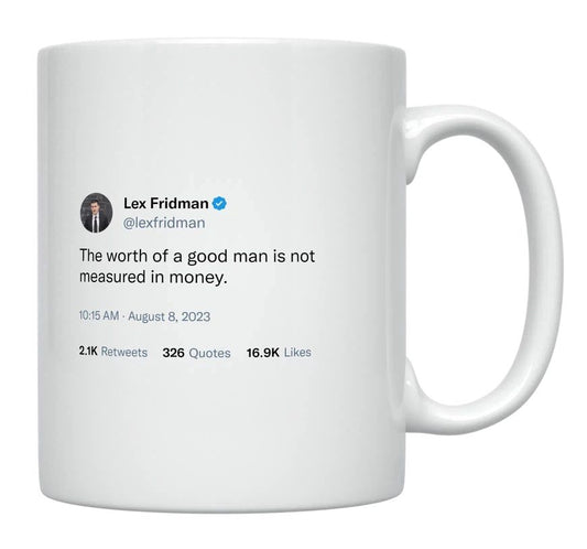 Lex Fridman - Worth Is Not Measured in Money- mug