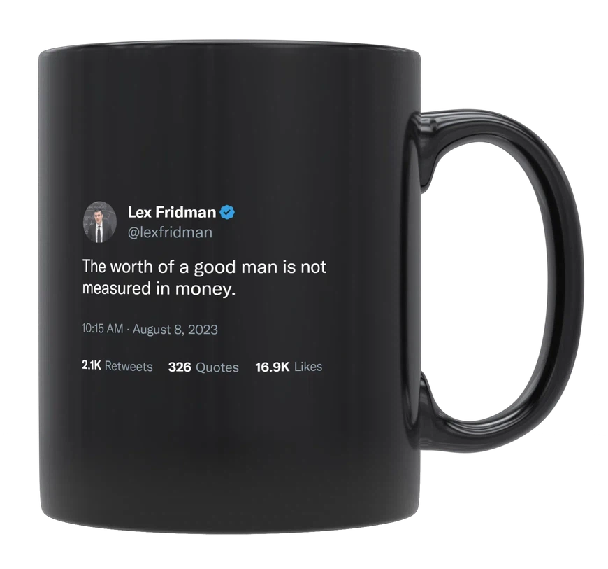 Lex Fridman - Worth Is Not Measured in Money-tweet on mug