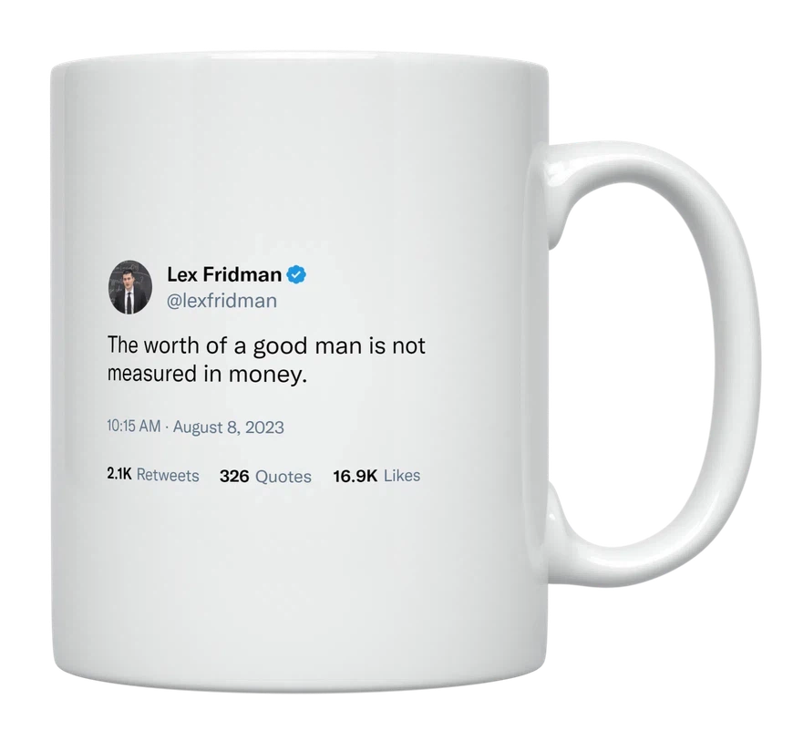 Lex Fridman - Worth Is Not Measured in Money-tweet on mug