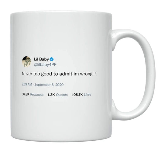 Lil Baby - Never Too Good to Admit I’m Wrong- mug