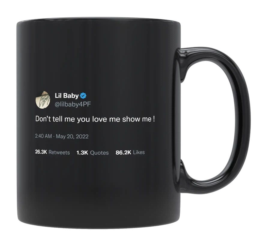 Lil Baby - Show Me You Love Me- mug