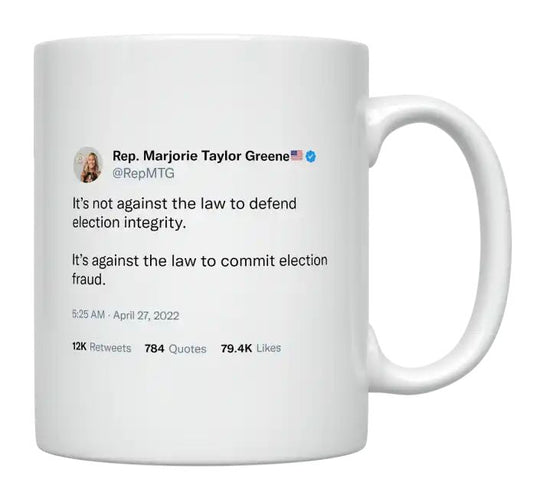 Marjorie Taylor Greene - It’s Not Against the Law to Defend Election Integrity- mug