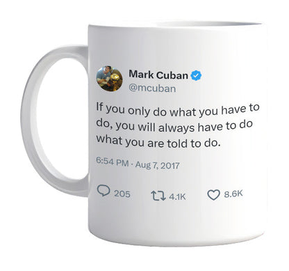 Mark Cuban - If You Only Do What You Have to Do- mug