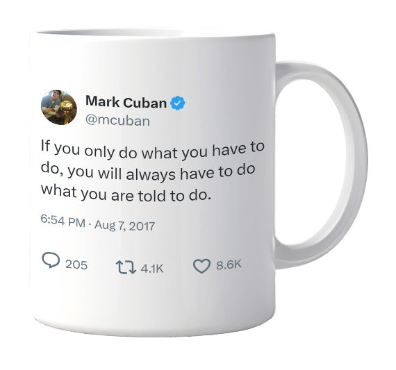 Mark Cuban - If You Only Do What You Have to Do- mug