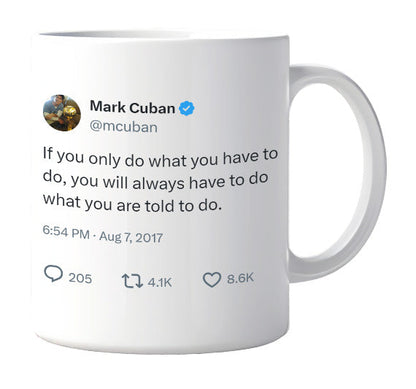 Mark Cuban - If You Only Do What You Have to Do- mug