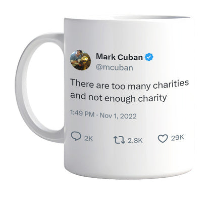 Mark Cuban - Too Many Charities and Not Enough Charity- mug