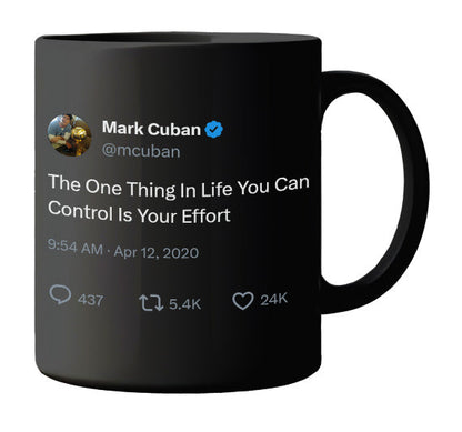 Mark Cuban - You Can Control Your Effort- mug