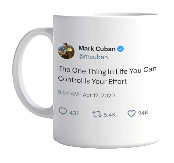 Mark Cuban - You Can Control Your Effort- mug