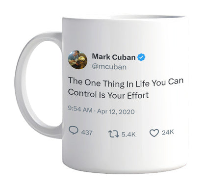 Mark Cuban - You Can Control Your Effort- mug