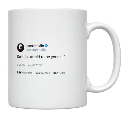 Marshmello - Don’t Be Afraid to Be Yourself- mug