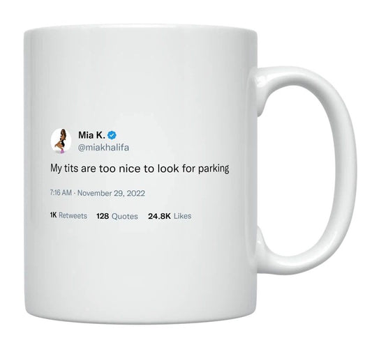 Mia Khalifa - Tits Too Nice to Look For Parking- mug