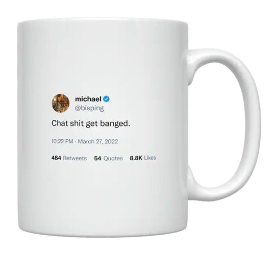 Michael Bisping - Chat Sh** Get Banged- mug