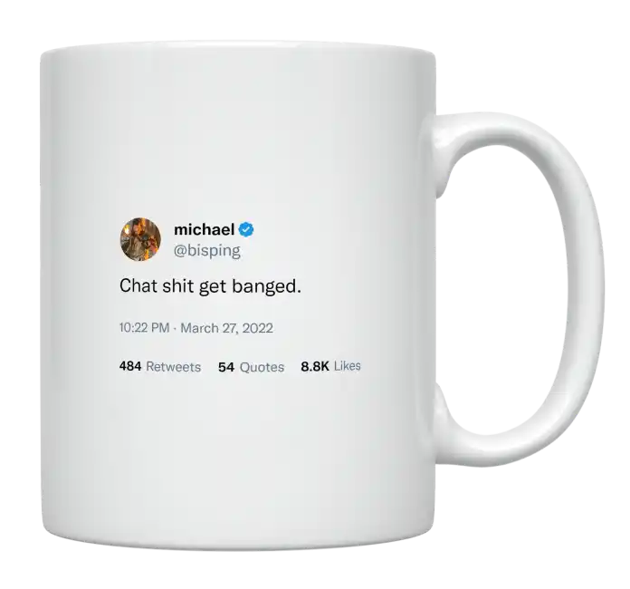 Michael Bisping - Chat Shit Get Banged-tweet on mug