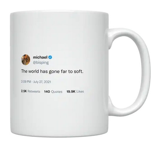 Michael Bisping - The World Has Gone Too Soft-tweet on mug