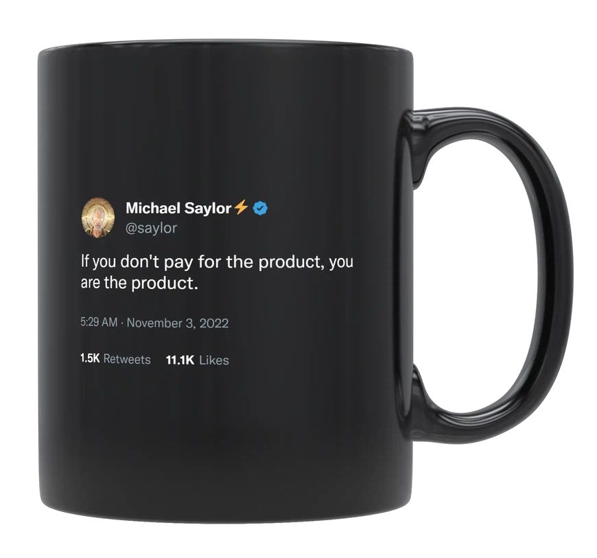 Michael Saylor - If You Don’t Pay For the Product- mug