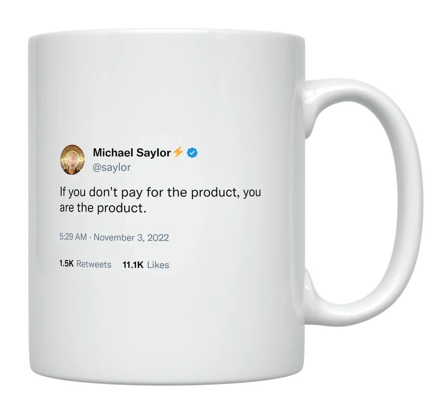 Michael Saylor - If You Don’t Pay For the Product- mug