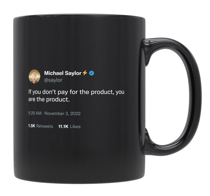 Michael Saylor - If You Don’t Pay For the Product-tweet on mug