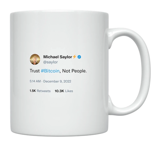 Michael Saylor - Trust Bitcoin, Not People-tweet on mug