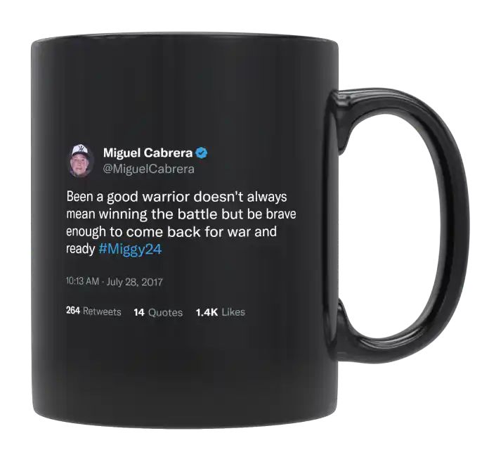 Miguel Cabrera - Brave Enough to Come Back for War and Ready- mug