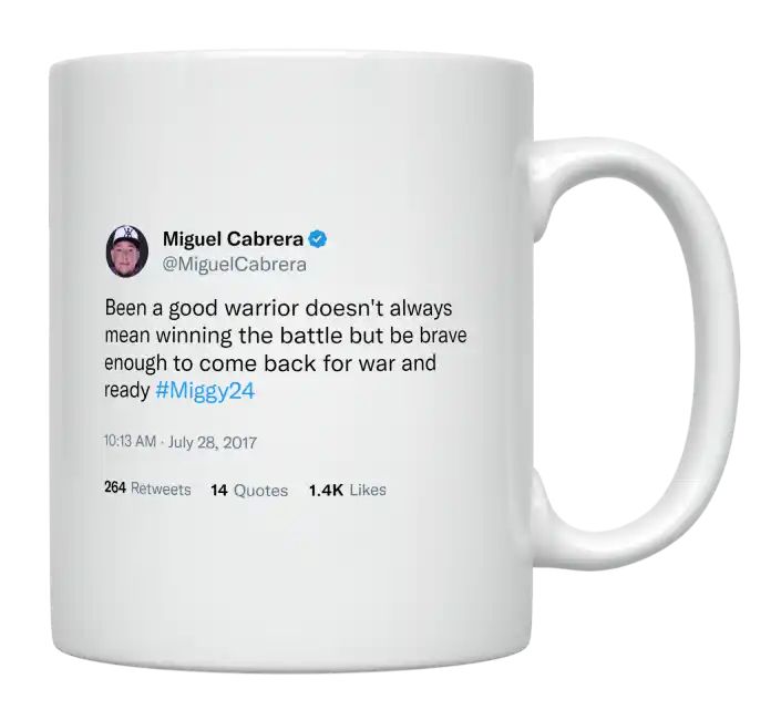 Miguel Cabrera - Brave Enough to Come Back for War and Ready- mug