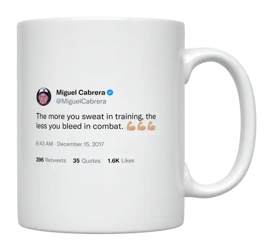 Miguel Cabrera - More You Sweat in Training, the Less You Bleed in Combat-tweet on mug