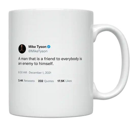 Mike Tyson - A Friend to Everybody Is an Enemy to Himself-tweet on mug