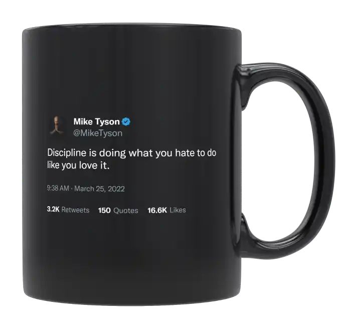 Mike Tyson - Discipline Is Doing What You Hate- mug