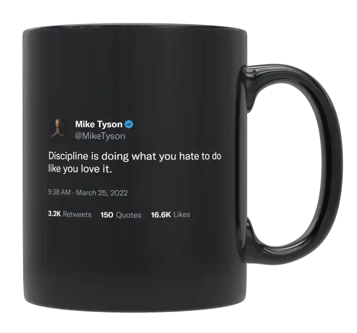 Mike Tyson - Discipline Is Doing What You Hate-tweet on mug