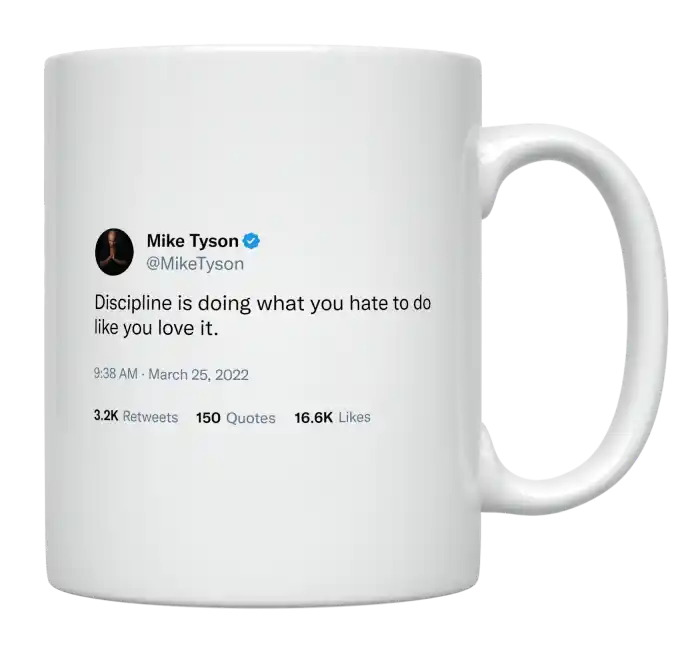 Mike Tyson - Discipline Is Doing What You Hate-tweet on mug