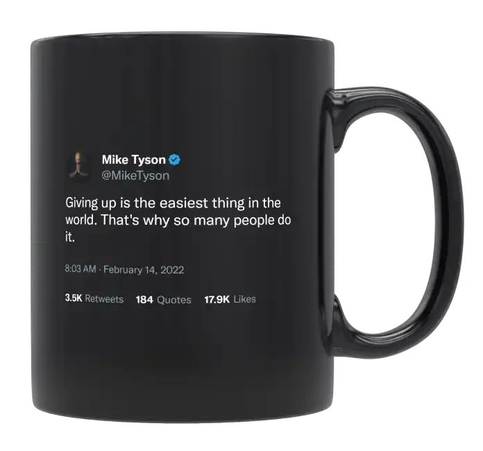 Mike Tyson - Giving up Is the Easiest Thing in the World- mug