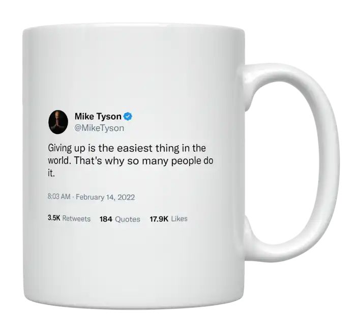 Mike Tyson - Giving up Is the Easiest Thing in the World- mug