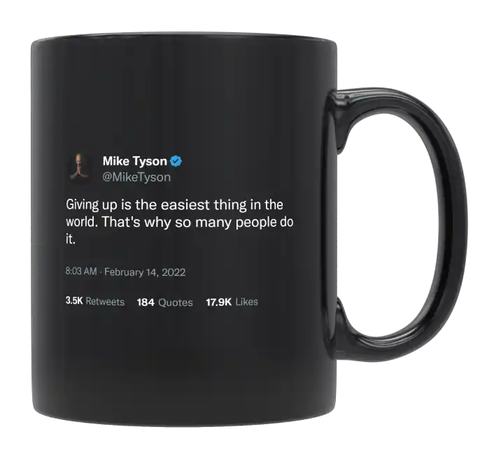 Mike Tyson - Giving up Is the Easiest Thing in the World-tweet on mug