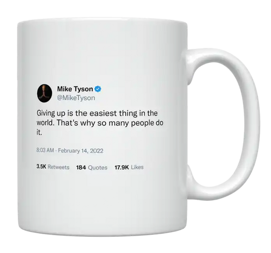 Mike Tyson - Giving up Is the Easiest Thing in the World-tweet on mug