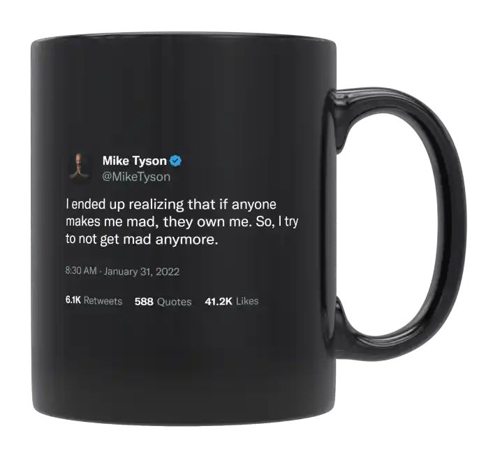 Mike Tyson - If Anyone Makes Me Mad, They Own Me- mug