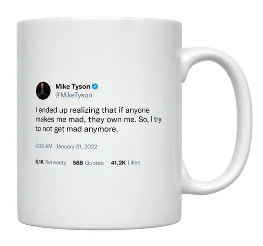 Mike Tyson - If Anyone Makes Me Mad, They Own Me- mug