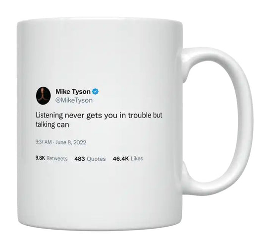 Mike Tyson - Listening Can’t Get You in Trouble- mug