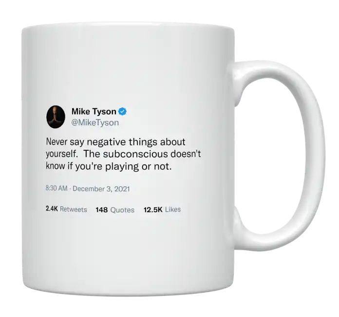 Mike Tyson - Never Say Negative Things About Yourself-tweet on mug