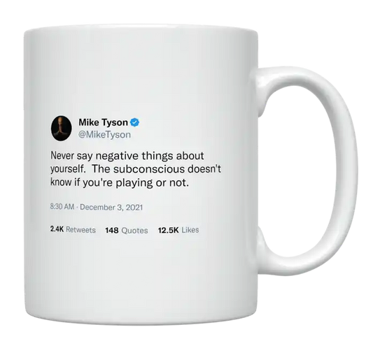 Mike Tyson - Never Say Negative Things About Yourself-tweet on mug