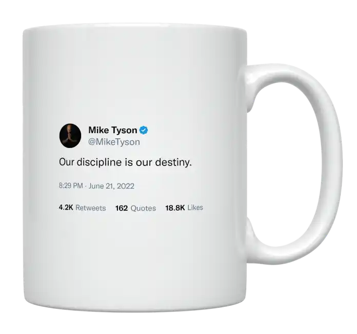 Mike Tyson - Our Discipline Is Our Destiny-tweet on mug