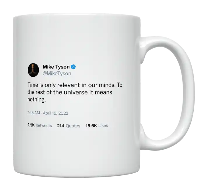 Mike Tyson - Time Is Only Relevant in Our Minds-tweet on mug