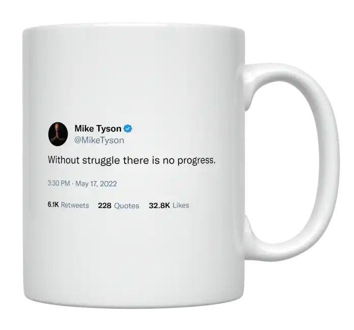 Mike Tyson - Without Struggle There Is No Progress- mug