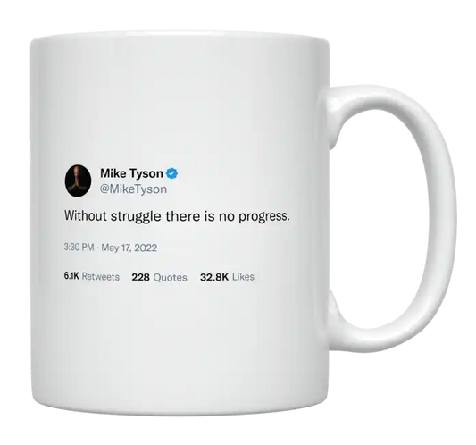 Mike Tyson - Without Struggle There Is No Progress-tweet on mug