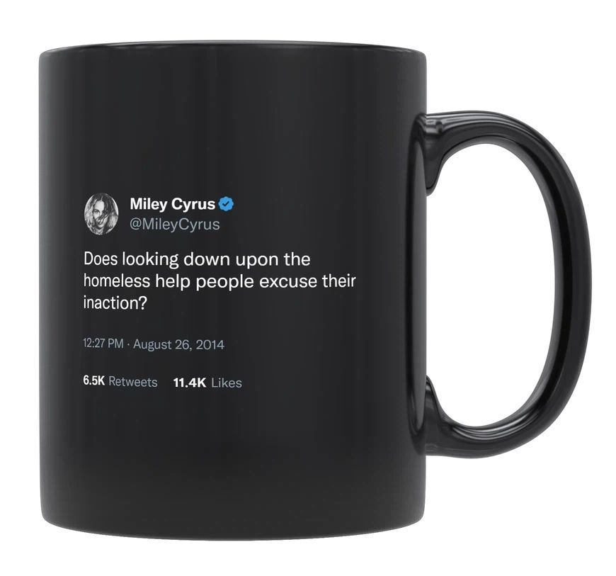 Miley Cyrus - Looking Down Upon the Homeless- mug