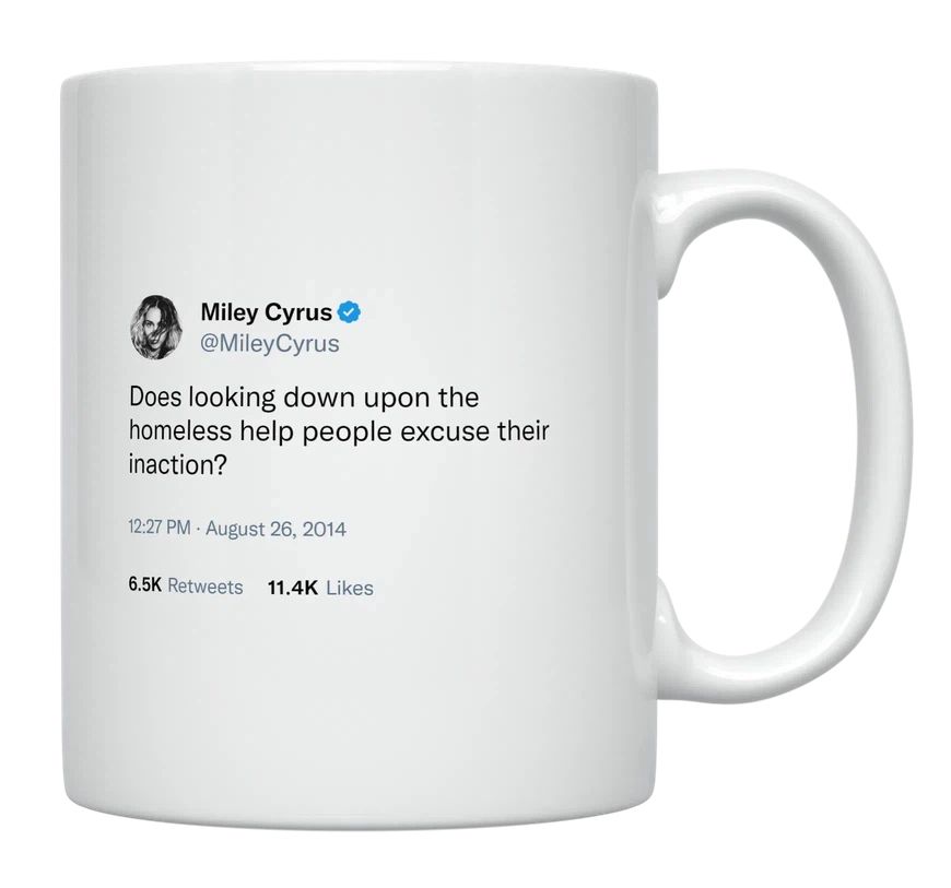 Miley Cyrus - Looking Down Upon the Homeless- mug