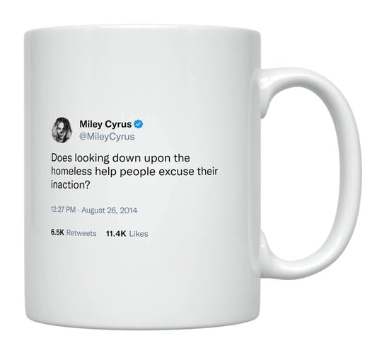 Miley Cyrus - Looking Down Upon the Homeless- mug