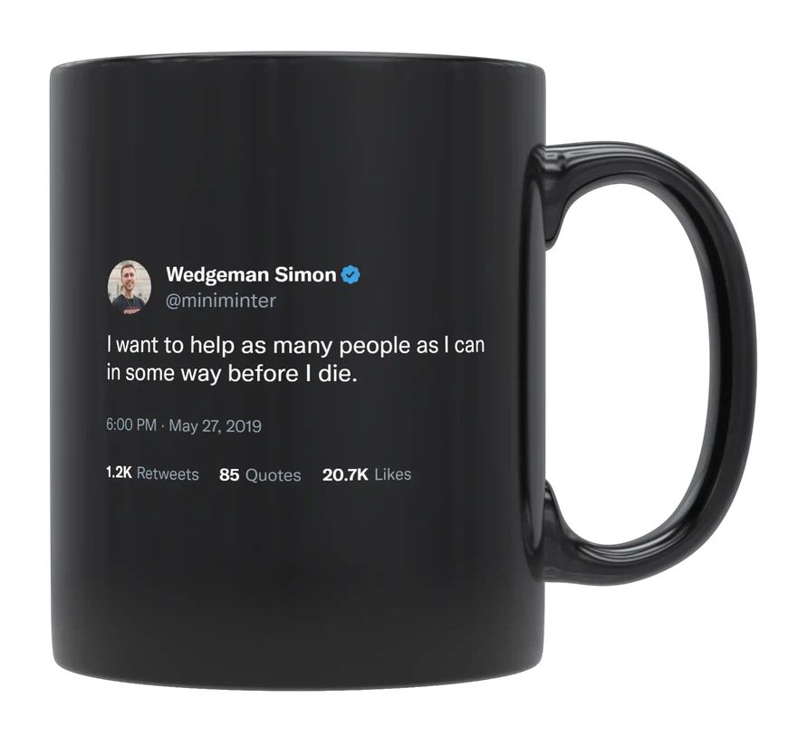 Miniminter - I Want to Help People Before I Die- mug