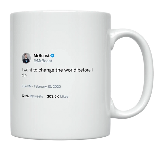 MrBeast - Change the World Before I Die-tweet on mug