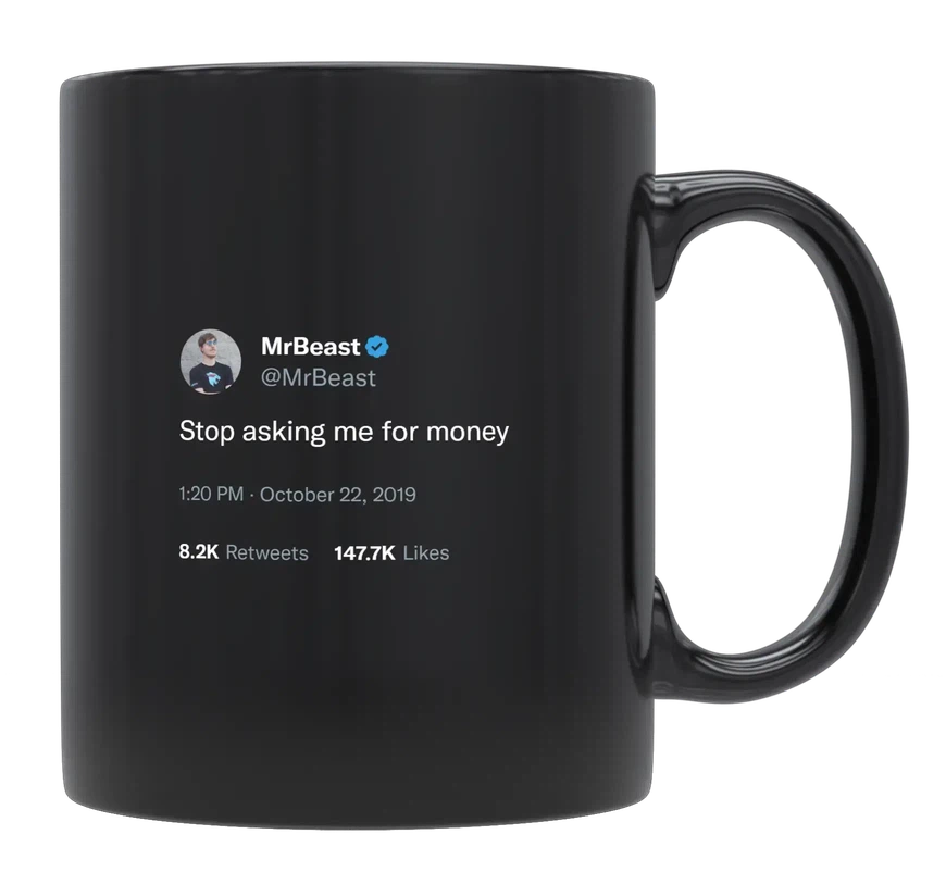 MrBeast - Stop Asking Me for Money-tweet on mug